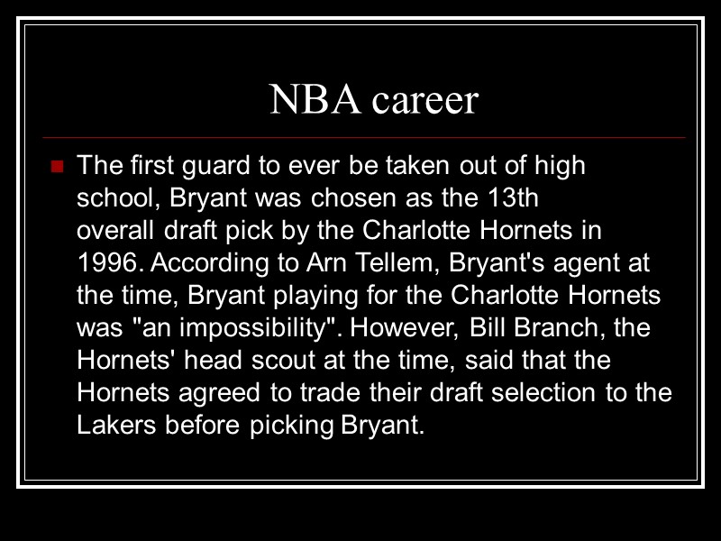 NBA career The first guard to ever be taken out of high school, Bryant